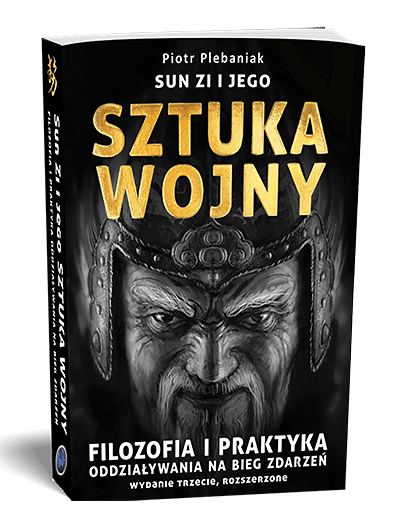  | Piotr Plebaniak, Sun Zi i jego Sztuka wojny Filozofia i praktyka oddziaływania na bieg wydarzeń - przód okładki1 