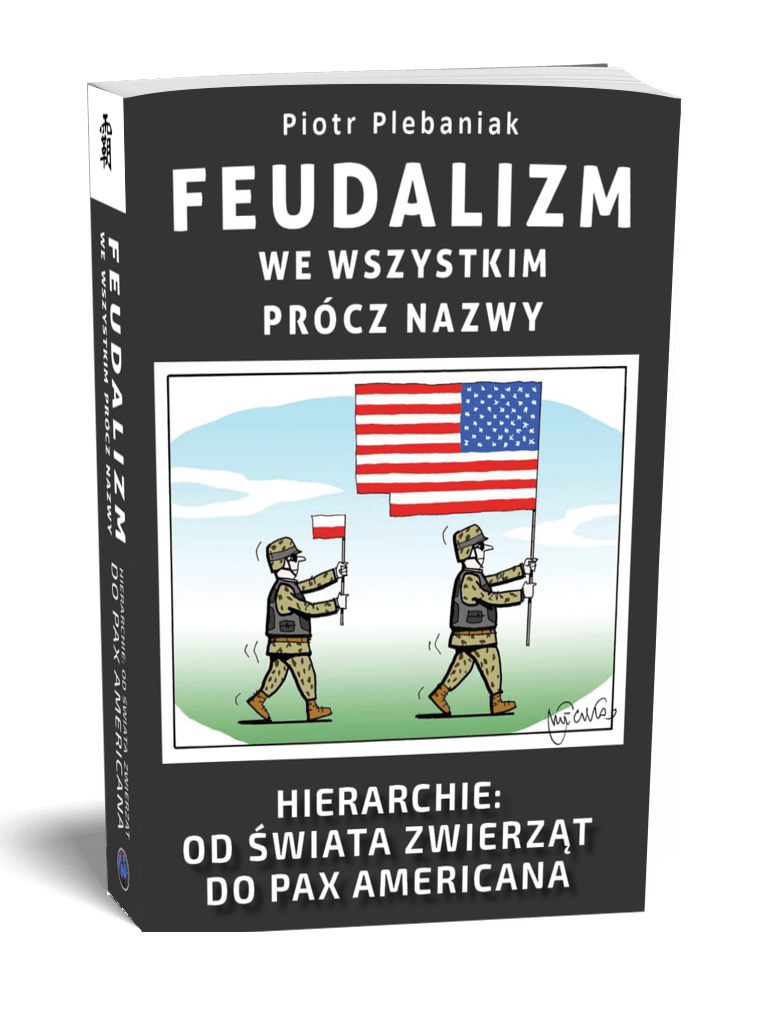  || Feudalizm we wszystkim prócz nazwy || Hierarchie: od świata zwierząt do geopolityki