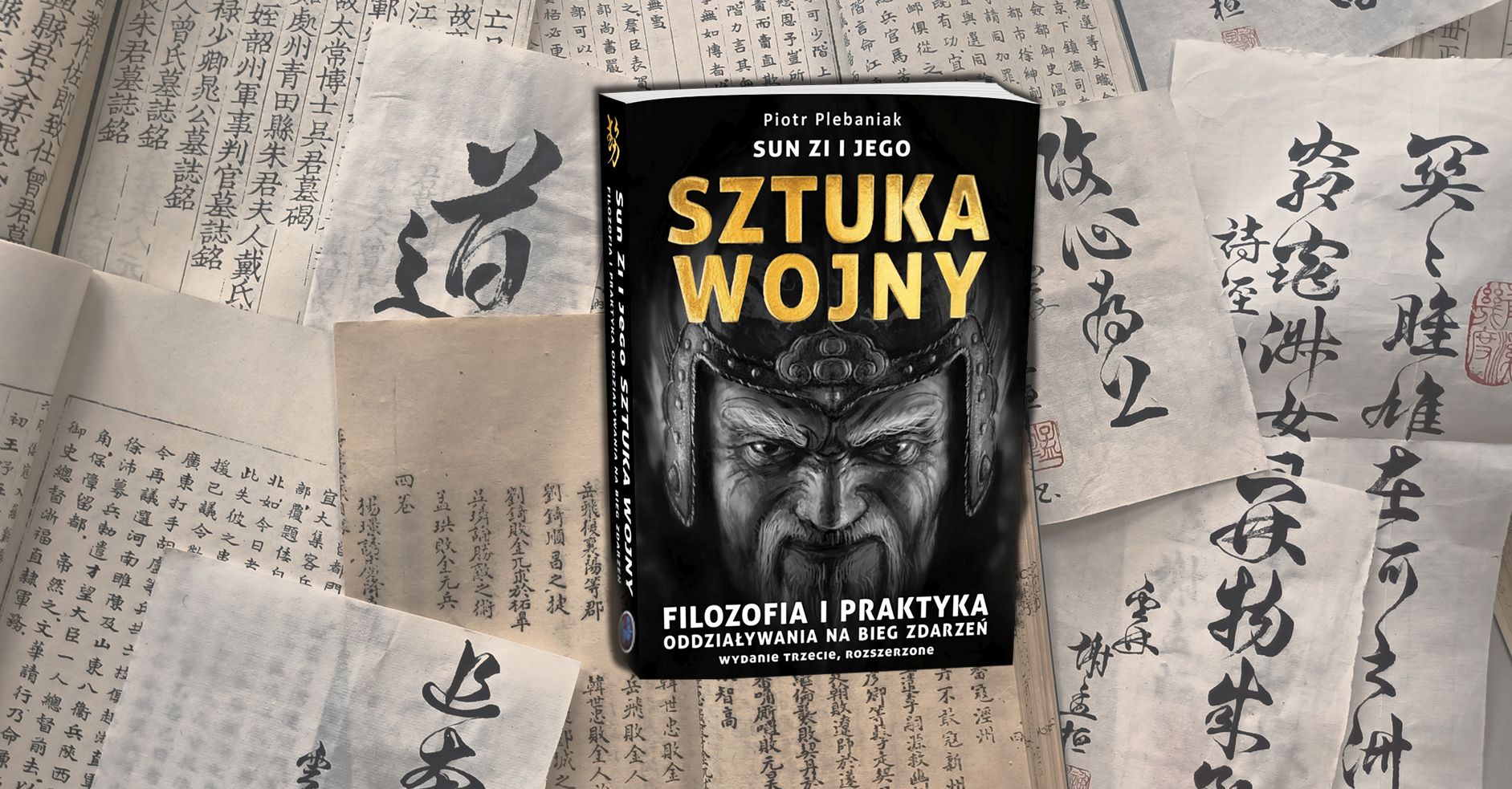 Piotr Plebaniak, Sun Zi i jego Sztuka wojny | Sztuka wojny, Chiny, Sztuka wojny, historia Chin, historia Państwa środka, traktat militarny, Sun Zi, Sun Tzu, podręcznik skutecznego działania.